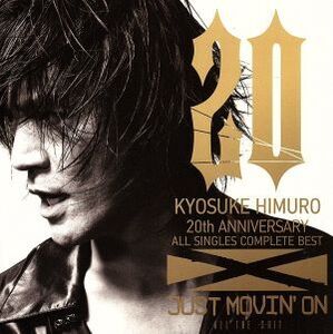 20th Anniversary ALL SINGLES COMPLETE BEST“JUST MOVIN’ON”～ALL THE S-HIT～/氷室京介