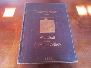 ☆A Descripted Account of the Guildhall of the City of London☆1886年/英国ロンドンギルドホール