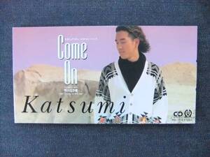 CDシングル8㎝　　KATSUMI　 Come On