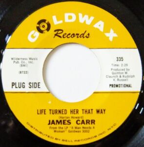 ■DEEP45 James Carr / Life Turned Her That Way / A Message To Young Lovers [ Goldwax 335 ] 