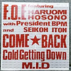 F.O.E - COME BACK / COLD GETTING DOWN