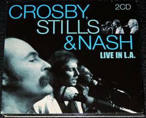 クロスビー、スティルス＆ナッシュ CROSBY, STILLS & NASH / LIVE IN L.A. 伝説的ロックバンド円熟ライヴ 2CD