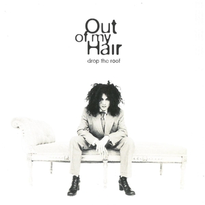 アウト・オブ・マイ・ヘアー(OUT OF MY HAIR) / DROP THE ROOF ディスクに傷有り CD