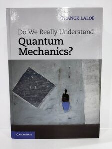 Do We Really Understand Quantum Mechanics?/私たちは本当に量子力学の仕組みを理解しているだろうか? 洋書/英語/物理学【ac02b】