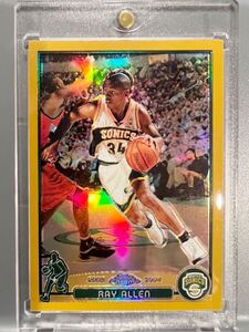 Gold Refactor /99枚限定 Ray Allen 2003-04 Topps Chrome レイ・アレン バスケ Panini ゴールドリフレクター 10回 All-star 優勝 HOF