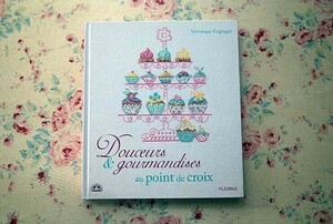 50978/お菓子 フランスの刺繍・クロスステッチ図案集 Doucs et Gourmandises au Point de Croix 2010年 刺しゅう Veronique Enginger