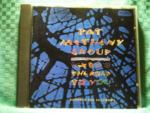 [CD] PAT METHENY GROUP / THE ROAD TO YOU