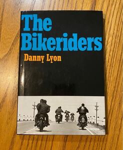 the bikeriders danny lyon ダニー　ライオン　写真集　洋書　絶版　ハーレー　トライアンフ　チョッパー　アウトロー　ビンテージ 