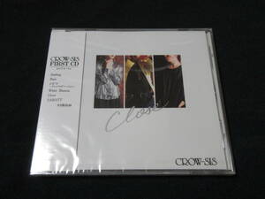 CROW-SIS　クロウシス　「Close」　ファーストアルバム　【新品・未使用・未開封品】