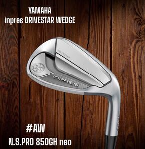 YAMAHA ヤマハ inpres DRIVESTAR WEDGE ドライブスター ウェッジ #AW N.S.PRO 850GH neo