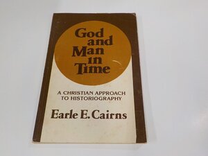 15V2082◆God and man in time a Christian approach to historiography Cairns Earle Edwin シミ・汚れ有☆