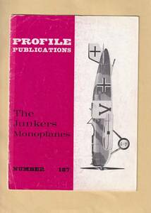  PROFILE PUBLICATIONS No.187：The Junkers Monoplanes　