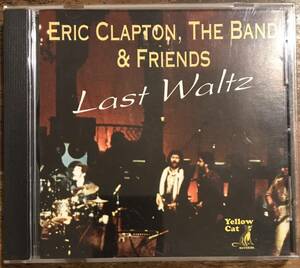 ■ERIC CLAPTON, THE BAND & FRIENDS ■エリック・クラプトン / ザ・バンド■Last Waltz / 1CD / Yellow Cat Records / Rehearsals, Novemb