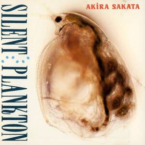 坂田明 / Bill Laswell - Silent Plankton ; Nicky Skopelitis, Aiyb Dieng