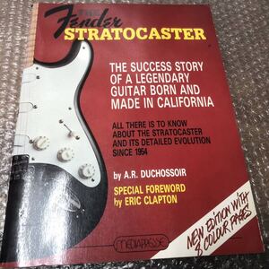 Fender STRATOCASTER THE SUCCESS STORY OF A LEGENDARY GUITAR BORN AND MADE IN CALIFORNIA