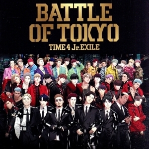 BATTLE OF TOKYO TIME 4 Jr.EXILE(DVD付)/GENERATIONS,THE RAMPAGE,FANTASTICS,BALLISTIK BOYZ from EXILE TRIBE