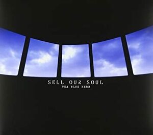 THA BLUE HERB『SELL OUR SOUL』