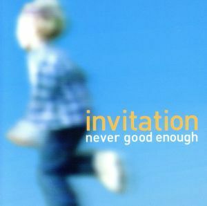 invitation/NEVER GOOD ENOUGH