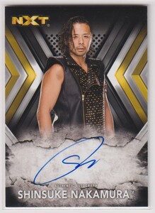 WWE Shinsuke Nakamura AUTO 2017 Topps NXT ON CARD AUTOGRAPH 中邑真輔 直書き 直筆 サイン オート 新日本プロレス