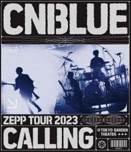 [Blu-Ray]CNBLUE／ZEPP TOUR 2023 ～CALLING～＠TOKYO GARDEN THEATER CNBLUE