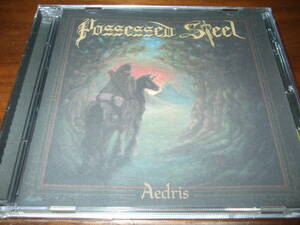 POSSESSED STEEL 《 AEDRIS 》★エピックメタル