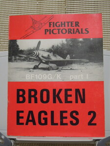 FIGHTER PICTORIALS BROKEN EAGLES 2 Bf109G/K partI