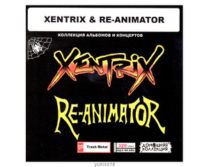 XENTRIX & RE-ANIMATOR 大全集 63曲 MP3CD♪