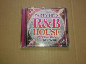 CD PARTY HITS R&B HOUSE 2014 2nd Half Mixed by DJ HIROKI 