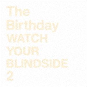 WATCH YOUR BLINDSIDE 2（SHM-CD） The Birthday