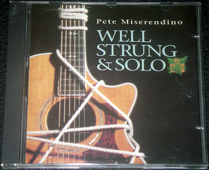 ピート・ミザレンディノ Pete Miserendino / WELL STRUNG & SOLO 稀少盤