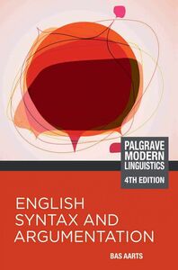 [A12296572]English Syntax and Argumentation (Palgrave Modern Linguistics)