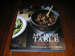 洋書・My Irish Table Recipes from the Homeland and Restaurant Eve・アイルランド料理の極上の家庭料理精選レシピ集です