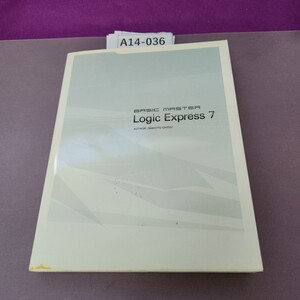 A14-036 BASIC MASTER Logic Express 7 AUTHOR : MAKOTO OHTSU