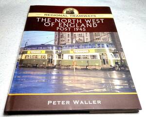 ＜洋書＞イングランド北西部　1945年以降の路面電車　写真資料集『The North West of England, Post 1945 (Regional Tramways)』