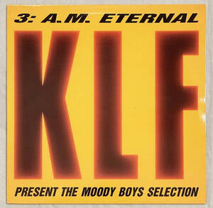 ■1991年 オリジナル UK盤 THE KLF - 3 A.M. ETERNAL (The Moody Boys Selection) 12”EP KLF 005Y KLF Communications