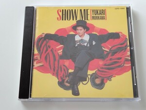 森川由加里 YUKARI MORIKAWA / SHOW ME CD 32FD-1088 87年旧規格盤,男女7人秋物語,原曲COVER GIRLS,Cyndi Lauperカヴァー,Howard Jones,