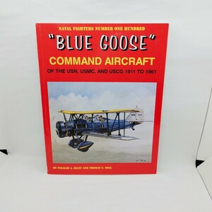 【 洋書 中古品 】BLUE GOOSE COMMAND AIRCRAFT OF THE USN,USMC,AND USCG 1911 TO 1961