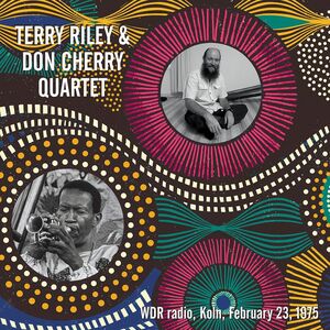 【新品】 TERRY RILEY / DON CHERRY テリー・ライリー/ ドン・チェリー / WDR RADIO, KOLN, FEBRUARY 23, 1975 (輸入LP)