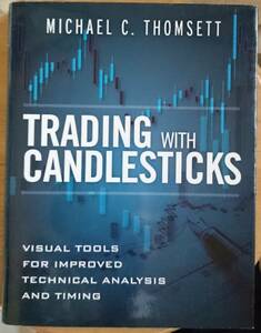 Trading with Candlesticks: Visual Tools for Improved Technical Analysis and Timing　　　Michael C. Thomsett