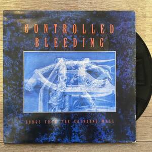 【EU製アナログ12】Controlled Bleeding / Songs From The Grinding Wall /noise/ industrial