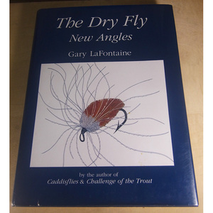 ”The Dry Fly: New Angles” by Gary LaFontaine ゲイリー・ラフォンテーヌ ／ゲーリー・ラフォンテーン フライフィッシング　flyfishing