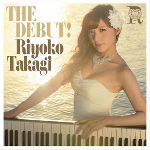 THE DEBUT! 高木里代子