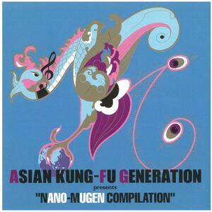 ASIAN KUNG-FU GENERATION presents ”NANO-MUGEN COMPILATION” /オムニバス　CD