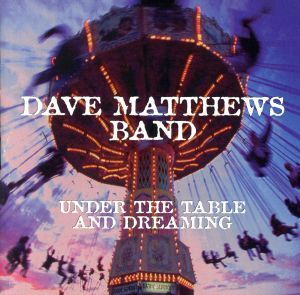 【輸入盤】UNDER THE TABLE AND DREAMING/デイヴ・マシューズ・バンド