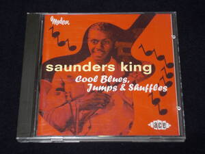 UK盤CD 　Saunders King ： Cool Blues, Jumps & Shuffles （Ace CDCHD 865）　C　