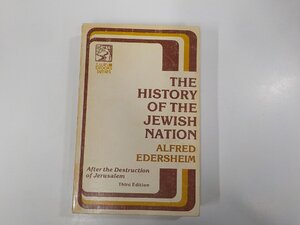 10V0933◆The History of the Jewish Nation Alfred Edersheim 傷・シミ・汚れ・書込み・貼り紙有▼