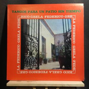 LP★アルゼンチン盤オリジナルMONO!! FEDERICO GRELA / Tangos Para un Patio sin Tiempo レオポルド・フェデリコ leopold roberto grela