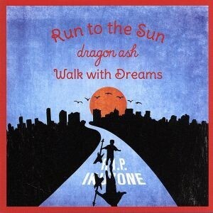 Run to the Sun/Walk with Dreams(DVD付)/Dragon Ash