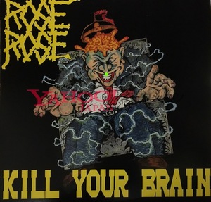 KILL YOUR BRAIN ROSE ROSE 88 LP 廃盤 gism gauze s o b sxoxb genoa shellshock jurrasic jade casbah outo gamy skate thrash hard core