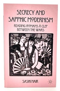 Secrecy and Sapphic Modernism: Reading Romans a Clef Between the Wars / S. Nair (著) /Palgrave Macmillan